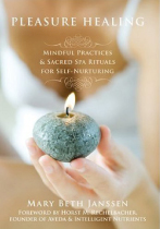 Pleasure Healing: Mindful Practices & Sacred Spa Rituals for Self-Nurturing